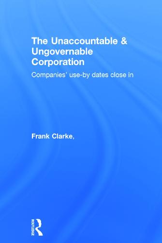 The Unaccountable & Ungovernable Corporation