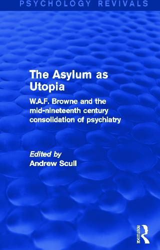 The Asylum as Utopia (Psychology Revivals)
