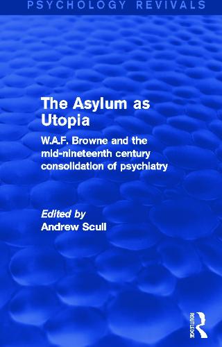 The Asylum as Utopia (Psychology Revivals)