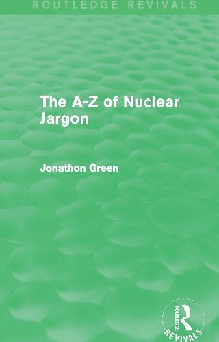 The A - Z of Nuclear Jargon (Routledge Revivals)