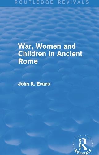 War, Women and Children in Ancient Rome (Routledge Revivals)