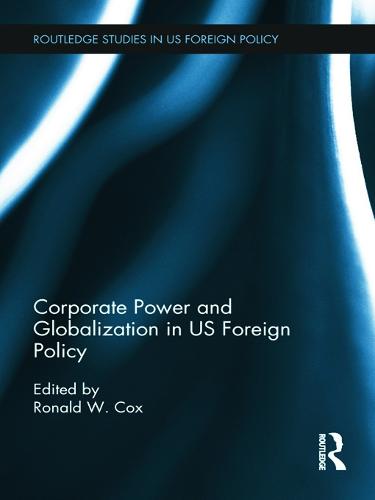 Corporate Power and Globalization in US Foreign Policy