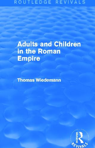 Adults and Children in the Roman Empire (Routledge Revivals)