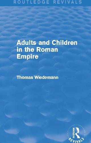 Adults and Children in the Roman Empire (Routledge Revivals)