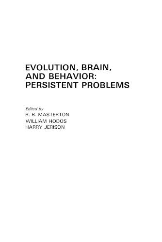 Evolution, Brain, and Behavior: Persistent Problems