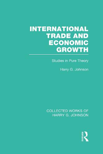 International Trade and Economic Growth (Collected Works of Harry Johnson)