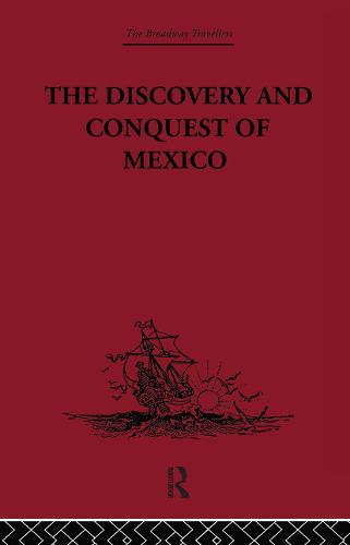 The Discovery and Conquest of Mexico 1517-1521