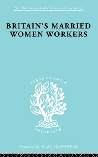 Britain's Married Women Workers