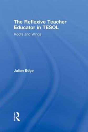 The Reflexive Teacher Educator in TESOL
