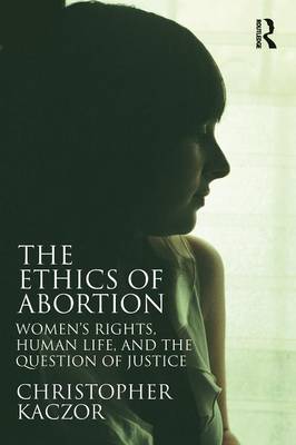 The Ethics of Abortion