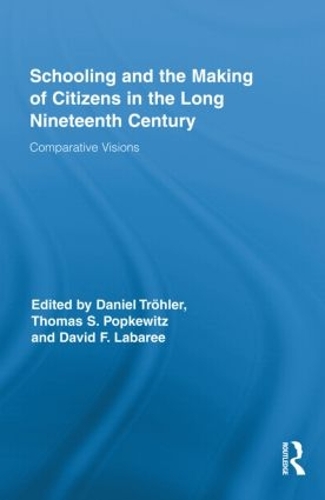 Schooling and the Making of Citizens in the Long Nineteenth Century