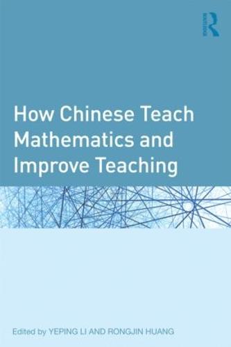 How Chinese Teach Mathematics and Improve Teaching