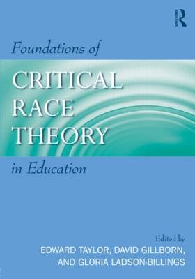 Foundations of Critical Race Theory in Education