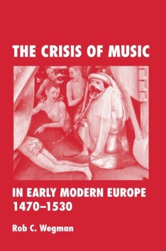 The Crisis of Music in Early Modern Europe, 1470--1530