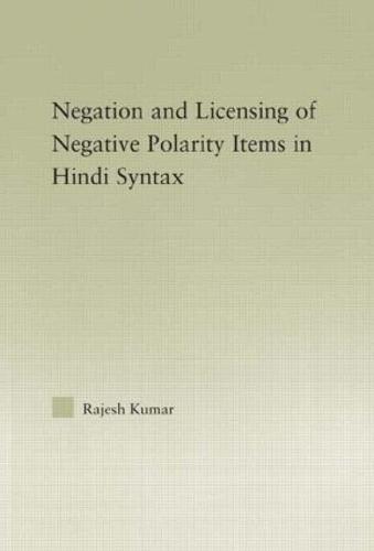 The Syntax of Negation and the Licensing of Negative Polarity Items in Hindi