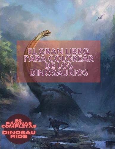 El gran libro para colorear de los dinosaurios