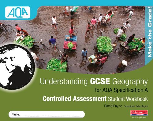 Understanding GCSE Geography AQA A Controlled Assessment Workbook