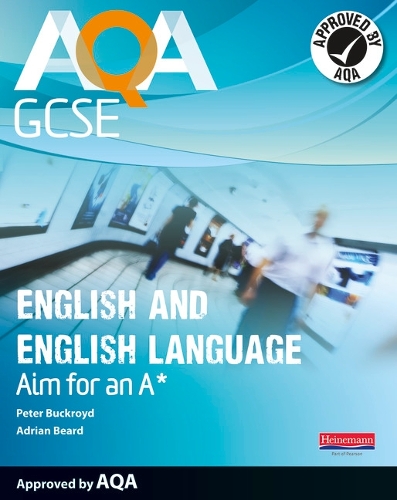 AQA GCSE English and English Language Student Book: Aim for an A*