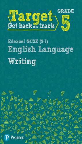 Target Grade 5 Writing Edexcel GCSE (9-1) English Language Workbook