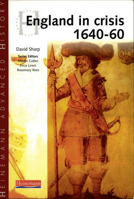 Heinemann Advanced History: England in Crisis 1640-60