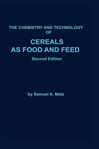 Chemistry and Technology of Cereals as Food and Feed