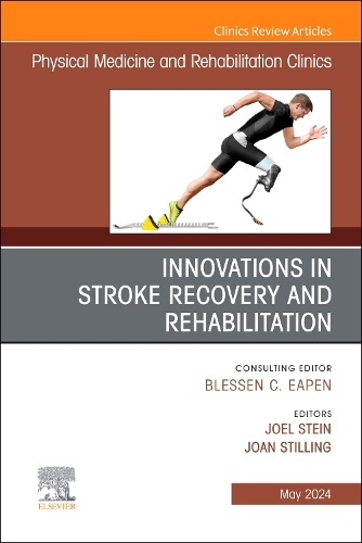 Innovations in Stroke Recovery and Rehabilitation, An Issue of Physical Medicine and Rehabilitation Clinics of North America Volume 35-2