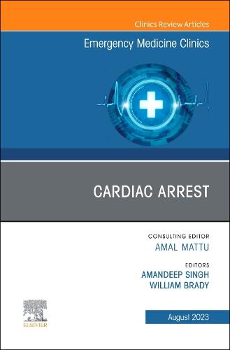 Cardiac Arrest, An Issue of Emergency Medicine Clinics of North America Volume 41-3