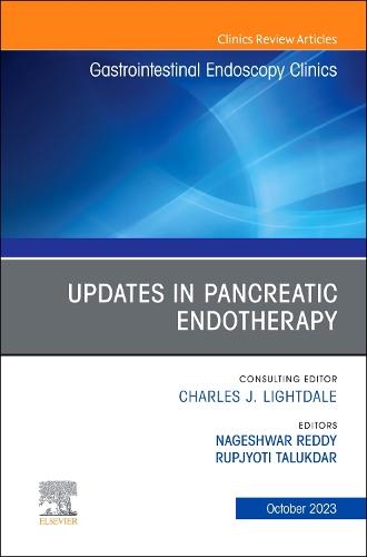 Updates in Pancreatic Endotherapy, An Issue of Gastrointestinal Endoscopy Clinics Volume 33-4