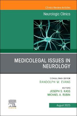 Medicolegal and Ethical Issues in Neurology, An Issue of Neurologic Clinics Volume 41-3