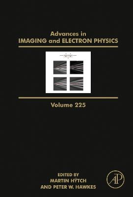 Advances in Imaging and Electron Physics Volume 225