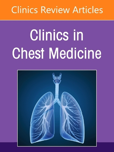 Pulmonary Disease in the Immunocompromised Host, An Issue of Clinics in Chest Medicine Volume 46-1