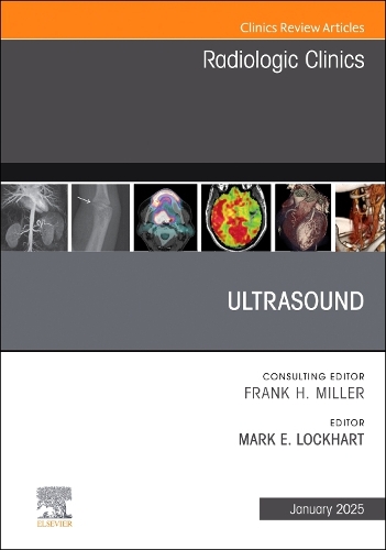 Ultrasound, An Issue of Radiologic Clinics of North America Volume 63-1