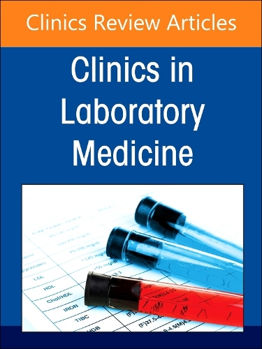 Hematology Laboratory in the Digital and Automation Age, An Issue of the Clinics in Laboratory Medicine Volume 44-3