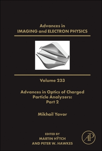 Advances in Optics of Charged Particle Analyzers: Part 2 Volume 233