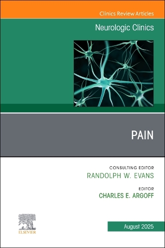 Pain, An Issue of Neurologic Clinics Volume 43-3