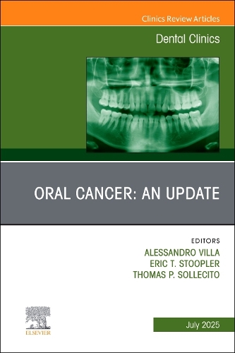 Oral Cancer: An Update, An Issue of Dental Clinics of North America Volume 69-3