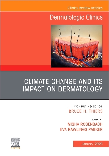 Climate Change and its Impact on Dermatology, An Issue of Dermatologic Clinics Volume 44-1