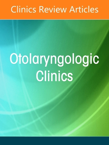 Upper Third of the Face for Otolaryngologists, An Issue of Otolaryngologic Clinics of North America Volume 58-5