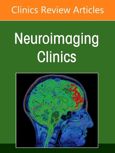 Clinical Imaging of the Spinal Cord: An Update, An Issue of Neuroimaging Clinics of North America Volume 36-4