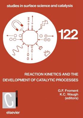 Reaction Kinetics and the Development of Catalytic Processes Volume 122
