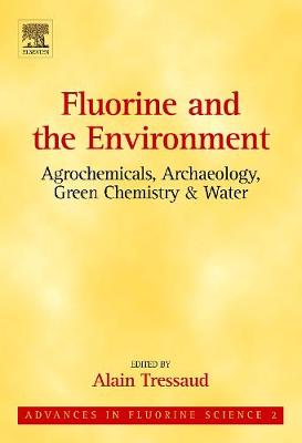 Fluorine and the Environment: Agrochemicals, Archaeology, Green Chemistry and Water Volume 2