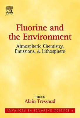 Fluorine and the Environment: Atmospheric Chemistry, Emissions & Lithosphere Volume 1
