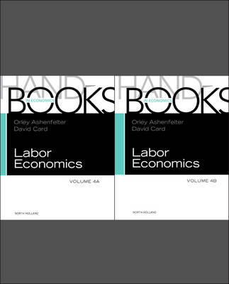 Handbook of Labor Economics, Volume 4A & B SET: Volume 4