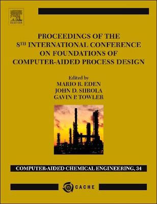 Proceedings of the 8th International Conference on Foundations of Computer-Aided Process Design Volume 34