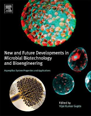 New and Future Developments in Microbial Biotechnology and Bioengineering