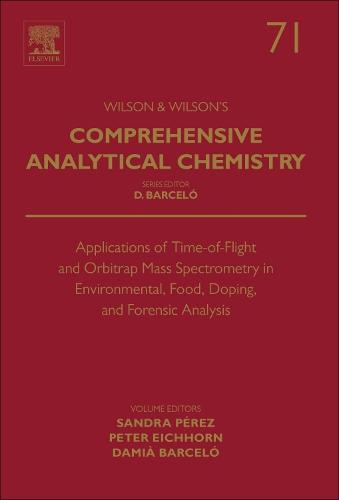 Applications of Time-of-Flight and Orbitrap Mass Spectrometry in Environmental, Food, Doping, and Forensic Analysis Volume 71