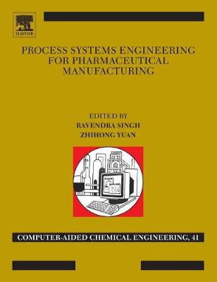 Process Systems Engineering for Pharmaceutical Manufacturing Volume 41