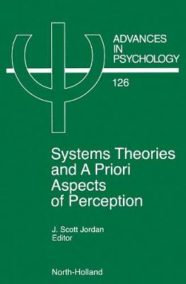 System Theories and A Priori Aspects of Perception: Volume 126