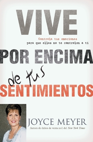 Vive Por Encima de Tus Sentimientos