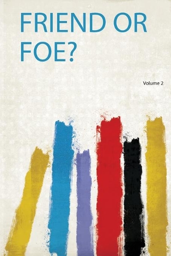 Friend or Foe? Volume 2